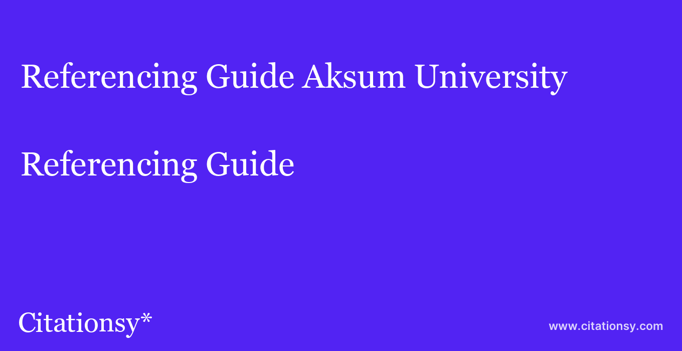 Referencing Guide: Aksum University